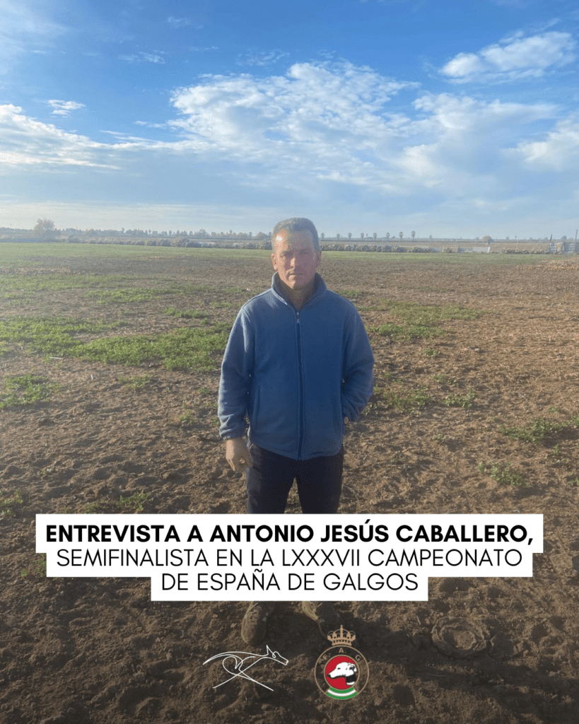 Entrevista a Antonio Jesús Caballero, semifinalista en la LXXXVII Campeonato de España de Galgos