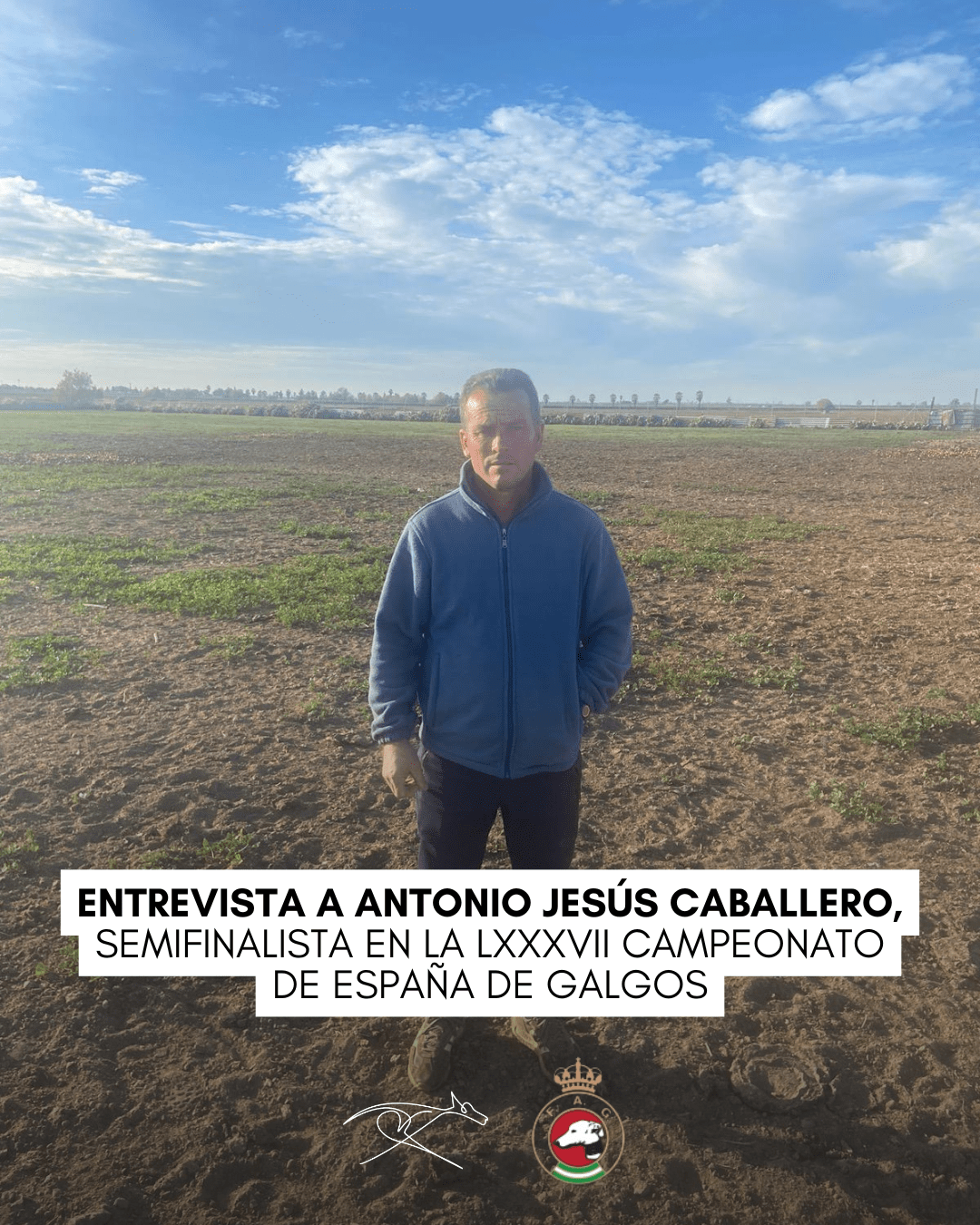 Entrevista a Antonio Jesús Caballero, semifinalista en la LXXXVII Campeonato de España de Galgos