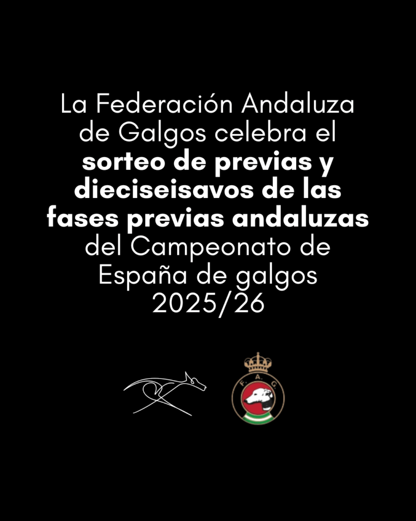 La FAG celebra el sorteo de previas y dieciseisavos de las fases previas andaluzas del Campeonato de España de galgos 2025/26